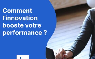 Comment l’innovation transforme la performance des entreprises ?
