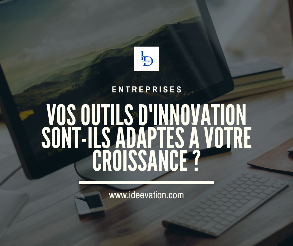 Vos outils d'innovation sont-ils adaptés à votre croissance ?