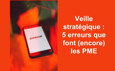 Veille stratégique : 5 erreurs que font (encore) les PME