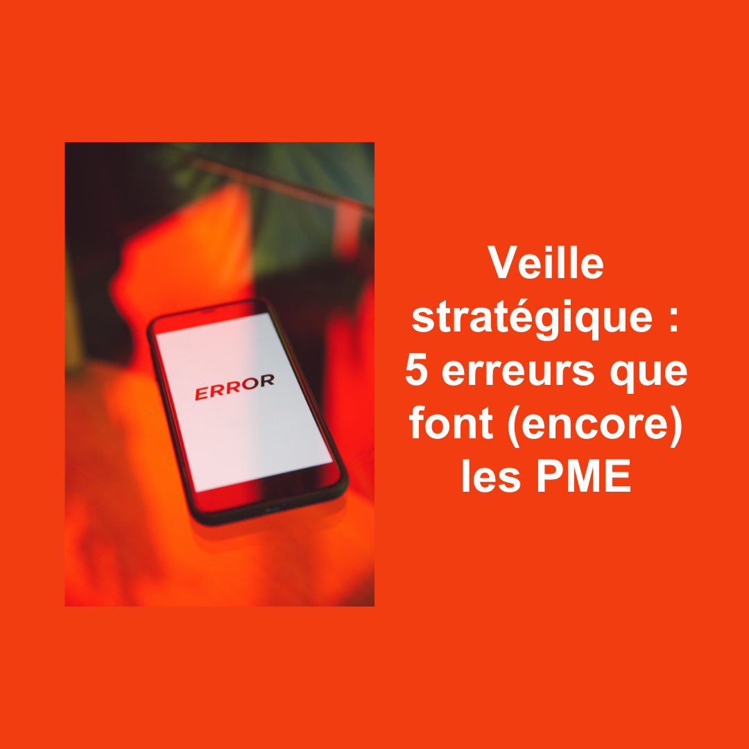 Veille stratégique : 5 erreurs que font (encore) les PME