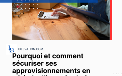 Pourquoi et comment sécuriser ses approvisionnements en période d’incertitude ?